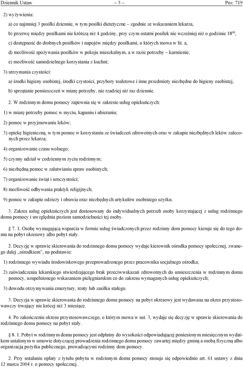 wcześniej niż o godzinie 18 00, c) dostępność do drobnych posiłków i napojów między posiłkami, o których mowa w lit.