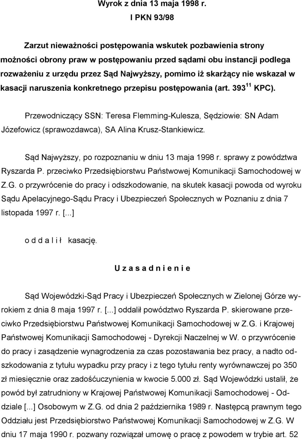 skarżący nie wskazał w kasacji naruszenia konkretnego przepisu postępowania (art. 393 11 KPC).