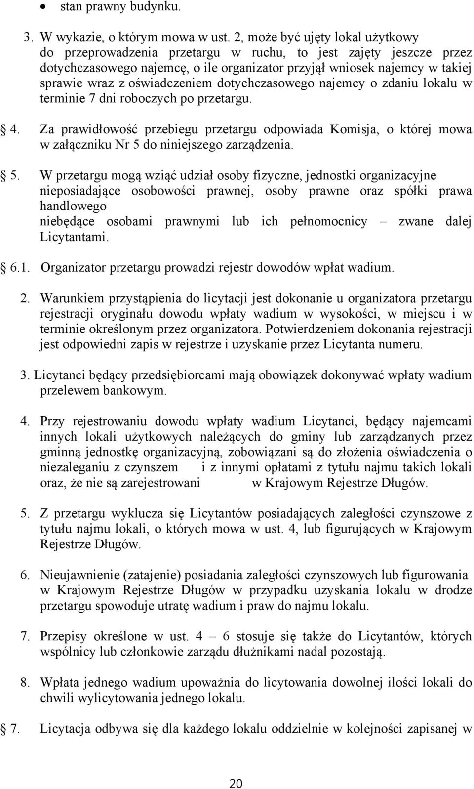 oświadczeniem dotychczasowego najemcy o zdaniu lokalu w terminie 7 dni roboczych po przetargu. 4.