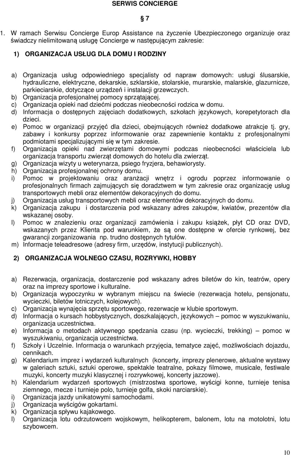 Organizacja usług odpowiedniego specjalisty od napraw domowych: usługi ślusarskie, hydrauliczne, elektryczne, dekarskie, szklarskie, stolarskie, murarskie, malarskie, glazurnicze, parkieciarskie,