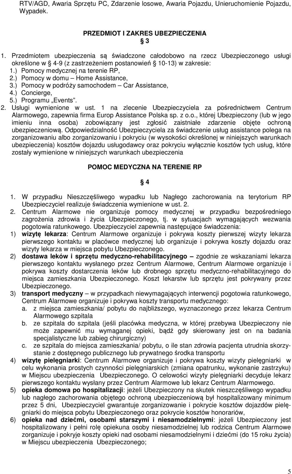 ) Pomocy w domu Home Assistance, 3.) Pomocy w podróży samochodem Car Assistance, 4.) Concierge, 5.) Programu Events. 2. Usługi wymienione w ust.