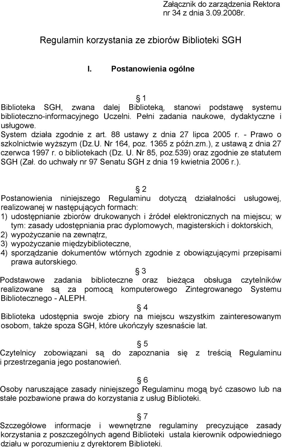 88 ustawy z dnia 27 lipca 2005 r. - Prawo o szkolnictwie wyższym (Dz.U. Nr 164, poz. 1365 z późn.zm.), z ustawą z dnia 27 czerwca 1997 r. o bibliotekach (Dz. U. Nr 85, poz.