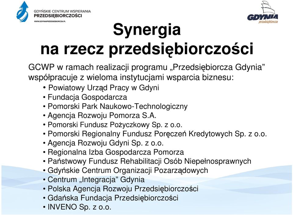 z o.o. Agencja Rozwoju Gdyni Sp. z o.o. Regionalna Izba Gospodarcza Pomorza Państwowy Fundusz Rehabilitacji Osób Niepełnosprawnych Gdyńskie Centrum Organizacji