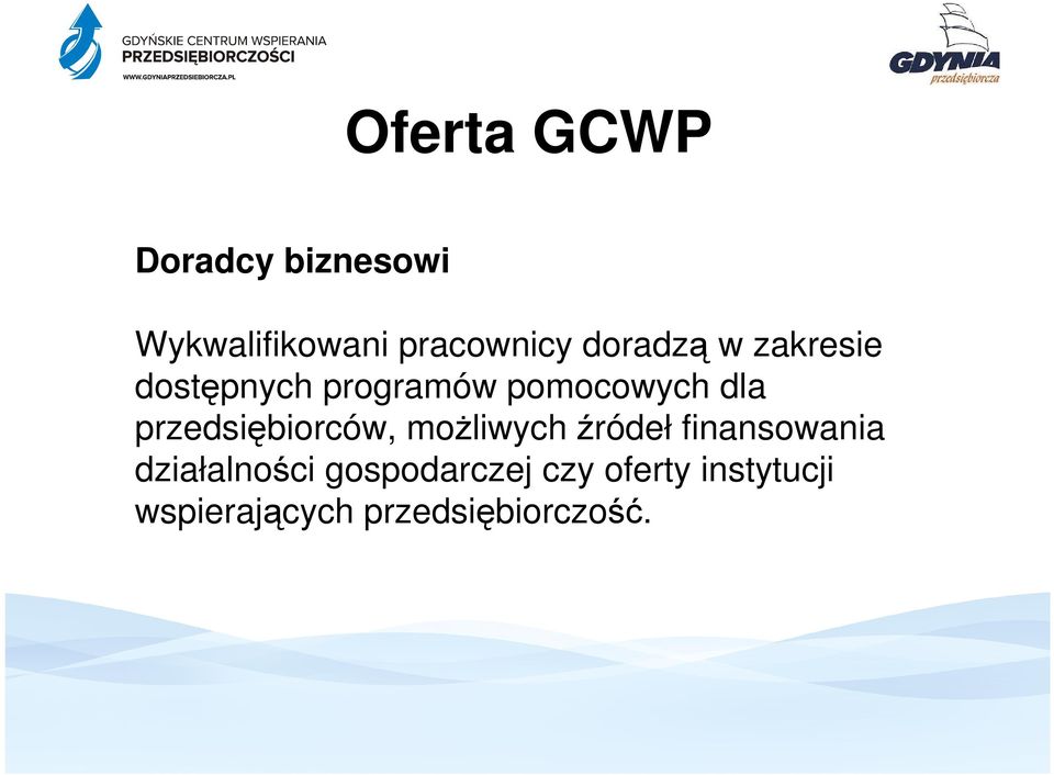 przedsiębiorców, moŝliwych źródeł finansowania działalności