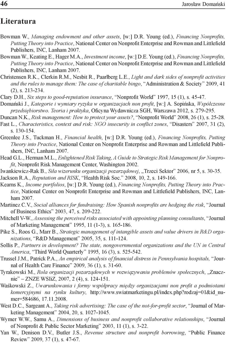 , Investment income, [w:] D.E. Young (ed.), Financing Nonprofits, Putting Theory into Practice, National Center on Nonprofit Enterprise and Rowman and Littlefield Publishers, INC, Lanham 2007.