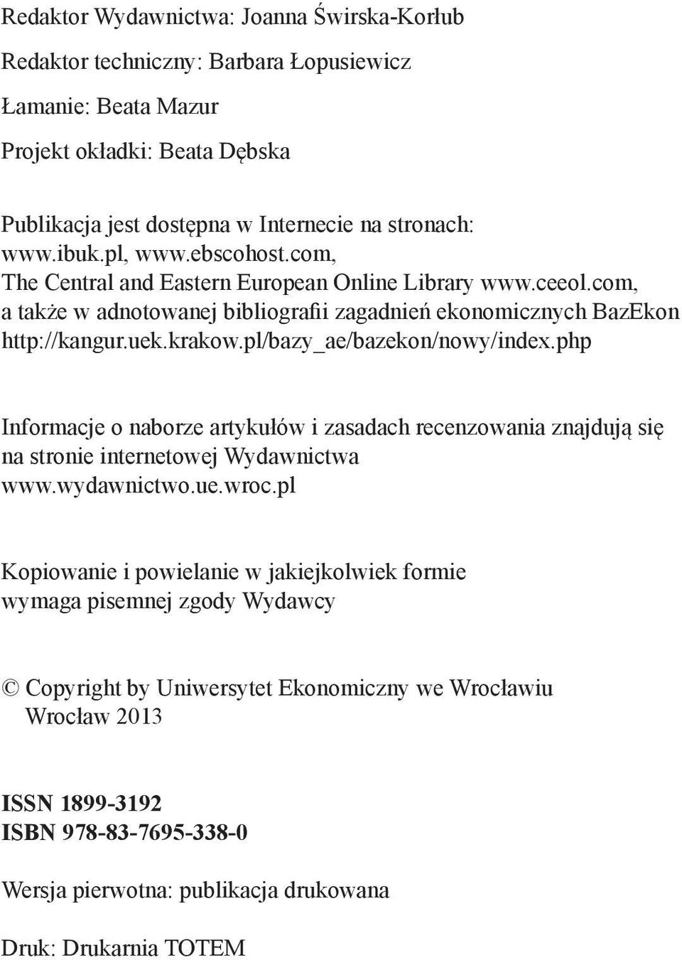 pl/bazy_ae/bazekon/nowy/index.php Informacje o naborze artykułów i zasadach recenzowania znajdują się na stronie internetowej Wydawnictwa www.wydawnictwo.ue.wroc.