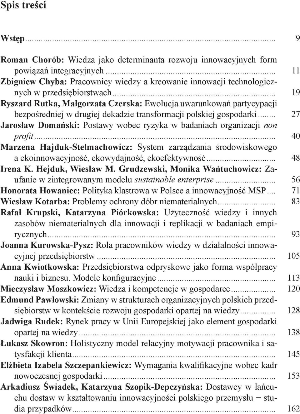 .. 19 Ryszard Rutka, Małgorzata Czerska: Ewolucja uwarunkowań partycypacji bezpośredniej w drugiej dekadzie transformacji polskiej gospodarki.