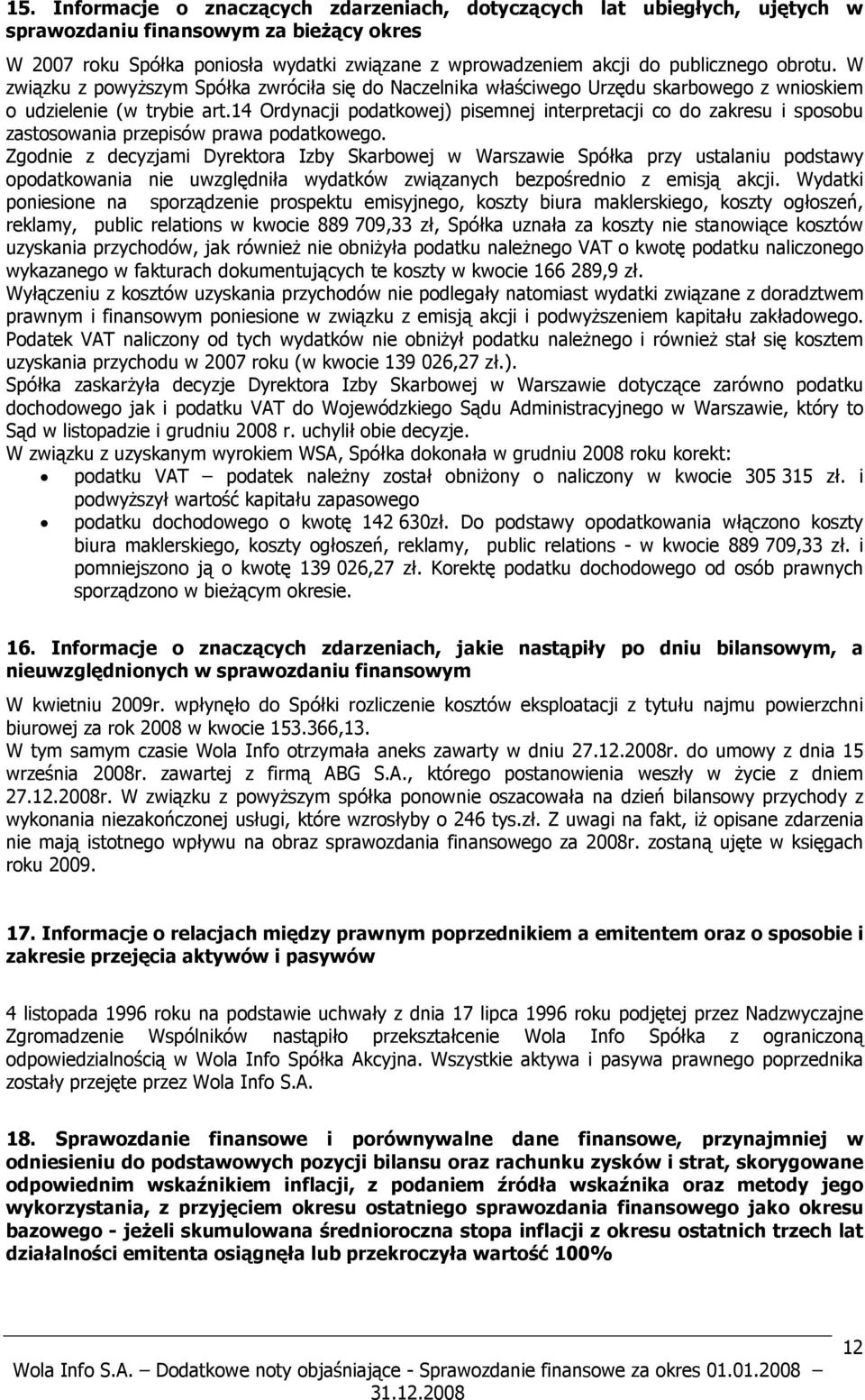 14 Ordynacji podatkowej) pisemnej interpretacji co do zakresu i sposobu zastosowania przepisów prawa podatkowego.