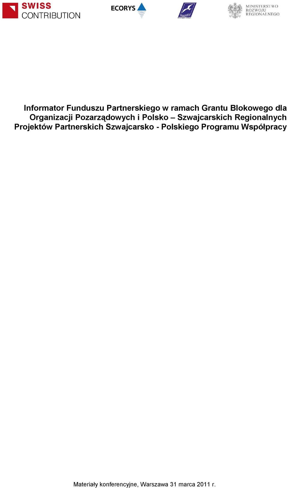 Regionalnych Projektów Partnerskich Szwajcarsko - Polskiego