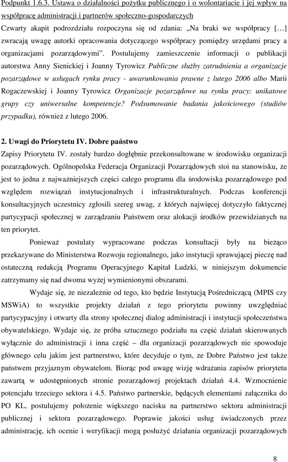 we współpracy [ ] zwracają uwagę autorki opracowania dotyczącego współpracy pomiędzy urzędami pracy a organizacjami pozarządowymi.