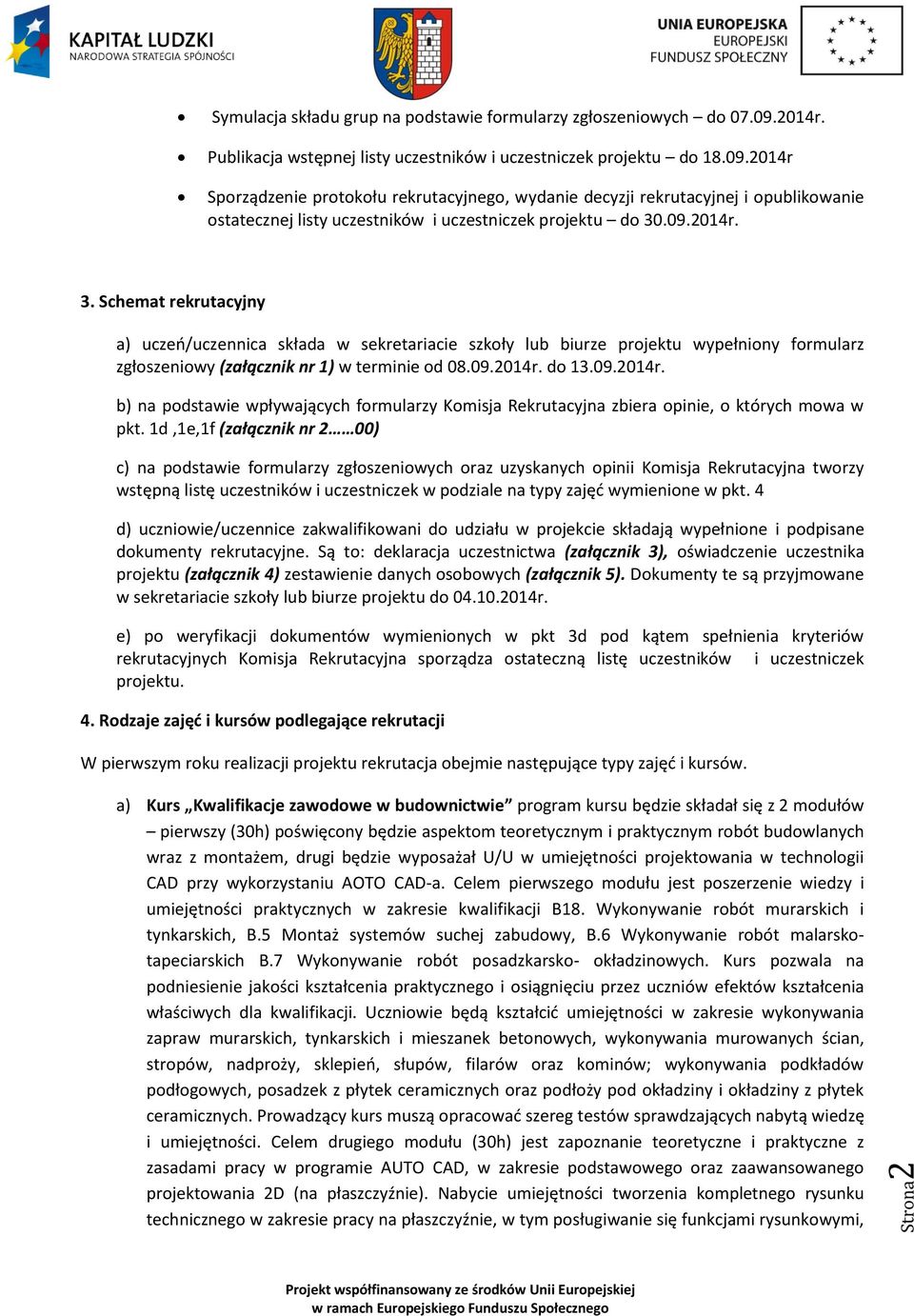 2014r Sporządzenie protokołu rekrutacyjnego, wydanie decyzji rekrutacyjnej i opublikowanie ostatecznej listy uczestników i uczestniczek projektu do 30