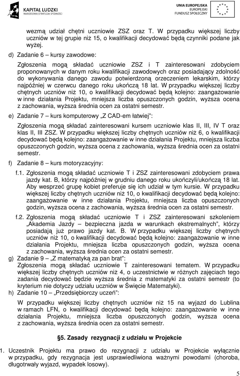 zawodu potwierdzoną orzeczeniem lekarskim, którzy najpóźniej w czerwcu danego roku ukończą 18 lat.