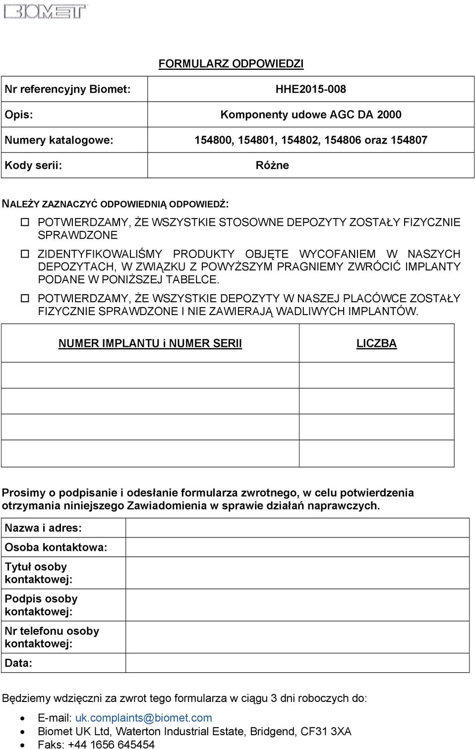 ZWRÓCIĆ IMPLANTY PODANE W PONIŻSZEJ TABELCE. POTWIERDZAMY, ŻE WSZYSTKIE DEPOZYTY W NASZEJ PLACÓWCE ZOSTAŁY FIZYCZNIE SPRAWDZONE I NIE ZAWIERAJĄ WADLIWYCH IMPLANTÓW.