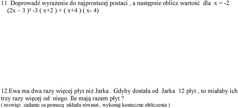 Gdyby dostała od Jarka płyt, to miałaby ich trzy razy więcej od niego.