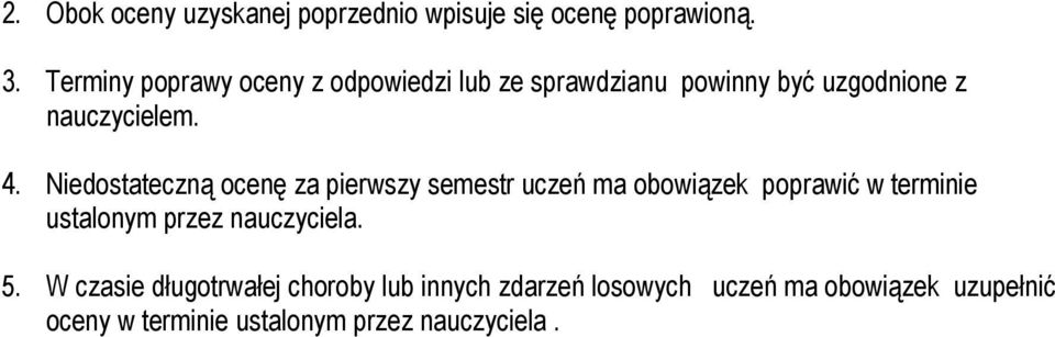 Niedostateczną ocenę za pierwszy semestr uczeń ma obowiązek poprawić w terminie ustalonym przez