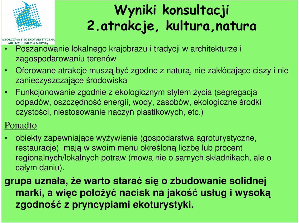 zanieczyszczające środowiska Funkcjonowanie zgodnie z ekologicznym stylem życia (segregacja odpadów, oszczędność energii, wody, zasobów, ekologiczne środki czystości, niestosowanie naczyń