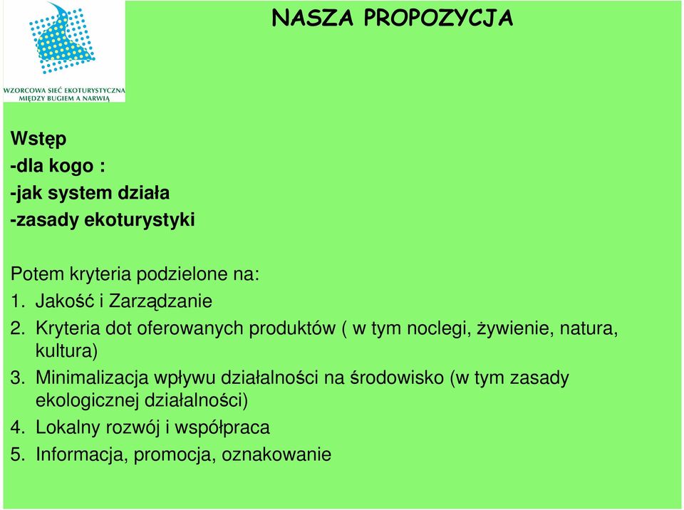 Kryteria dot oferowanych produktów ( w tym noclegi, żywienie, natura, kultura) 3.