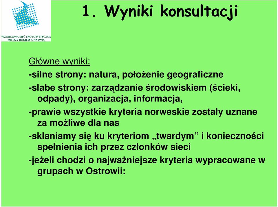 norweskie zostały uznane za możliwe dla nas -skłaniamy się ku kryteriom twardym i konieczności