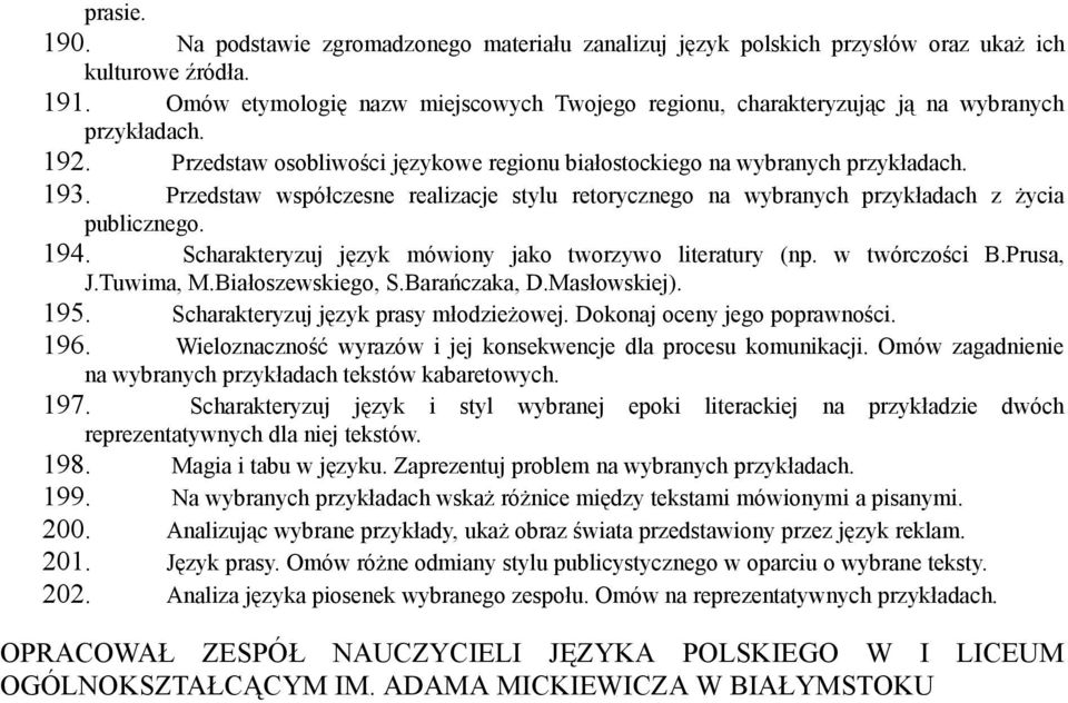 Przedstaw współczesne realizacje stylu retorycznego na wybranych przykładach z życia publicznego. 194. Scharakteryzuj język mówiony jako tworzywo literatury (np. w twórczości B.Prusa, J.Tuwima, M.