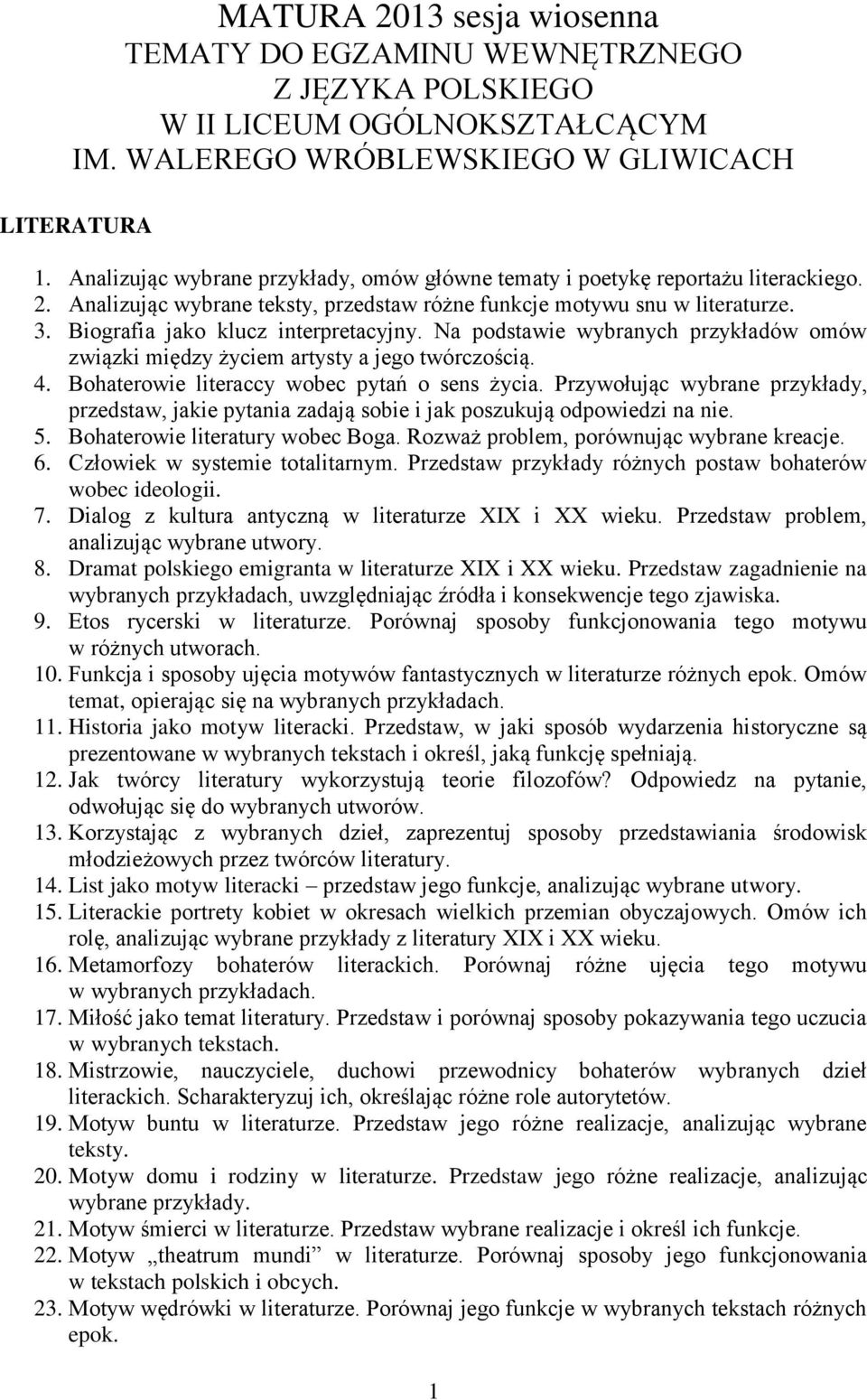 Biografia jako klucz interpretacyjny. Na podstawie wybranych przykładów omów związki między życiem artysty a jego twórczością. 4. Bohaterowie literaccy wobec pytań o sens życia.