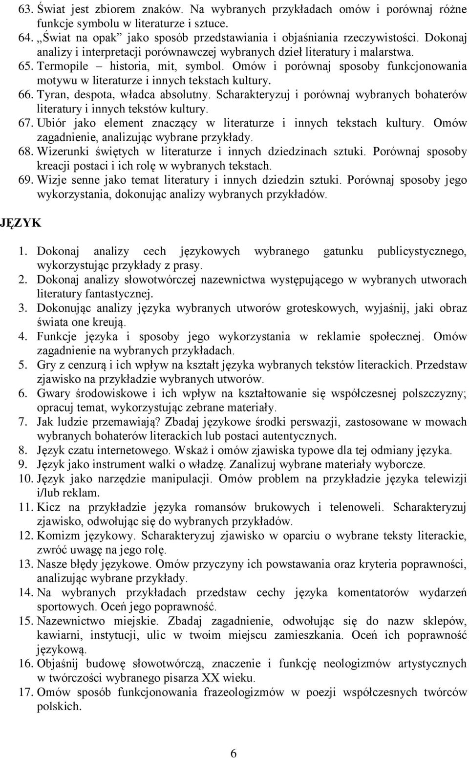 Omów i porównaj sposoby funkcjonowania motywu w literaturze i innych tekstach kultury. 66. Tyran, despota, władca absolutny.