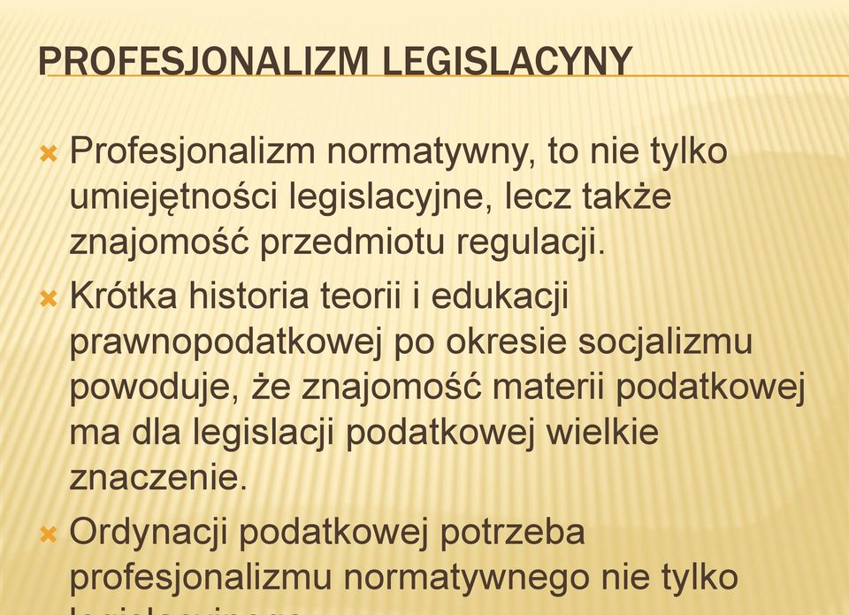 Krótka historia teorii i edukacji prawnopodatkowej po okresie socjalizmu powoduje, że