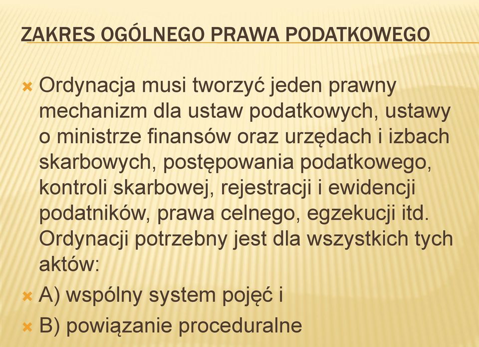 podatkowego, kontroli skarbowej, rejestracji i ewidencji podatników, prawa celnego, egzekucji