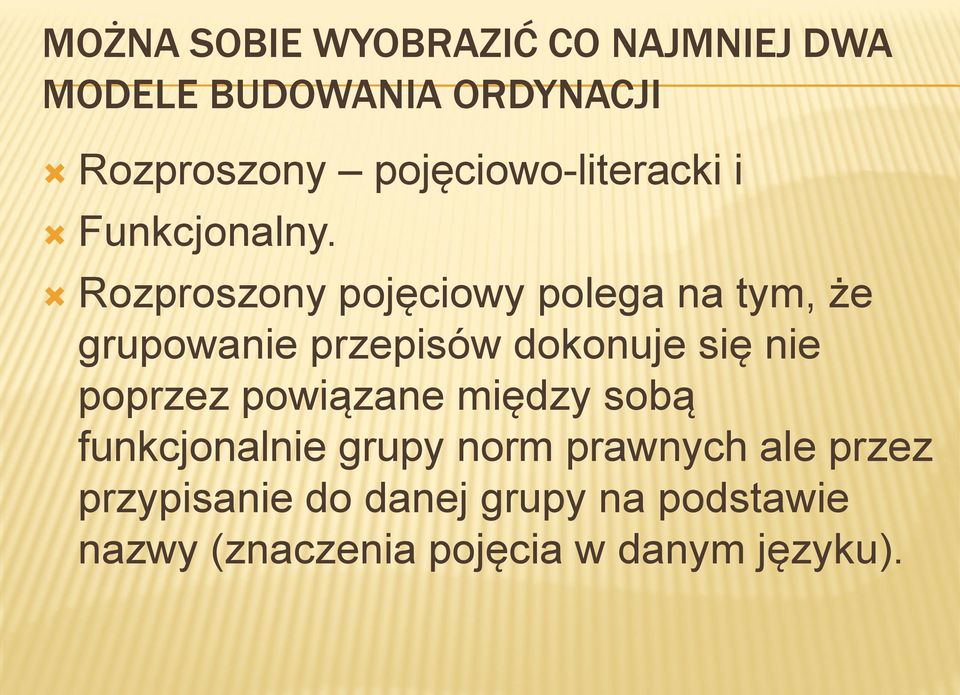 Rozproszony pojęciowy polega na tym, że grupowanie przepisów dokonuje się nie poprzez