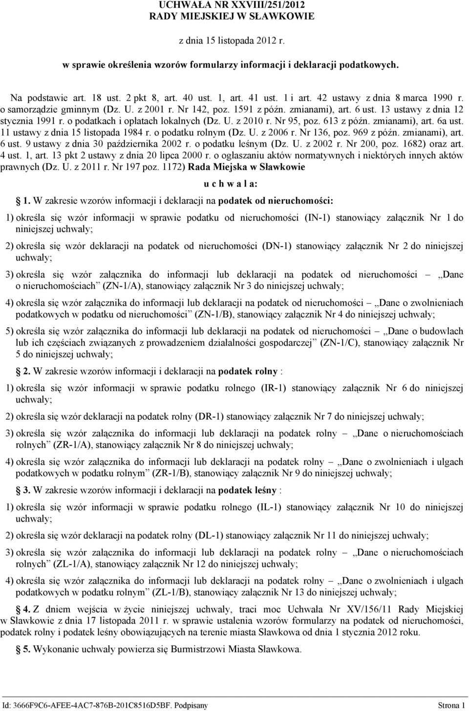 o podatkach i opłatach lokalnych (Dz. U. z 2010 r. Nr 95 poz. 613 z późn. zmianami) art. 6a ust. 11 ustawy z dnia 15 listopada 1984 r. o podatku rolnym (Dz. U. z 2006 r. Nr 136 poz. 969 z późn.