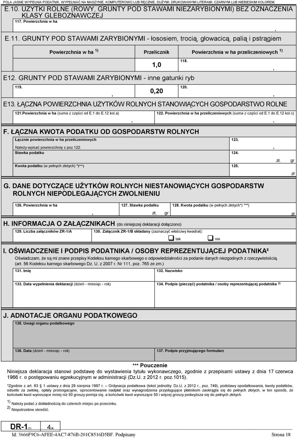 . Powierzchnia w ha E.11. GRUNTY POD STAWAMI ZARYBIONYMI - łososiem trocią głowacicą palią i pstrągiem Powierzchnia w ha 1) Przelicznik Powierzchnia w ha przeliczeniowych 1) E12.