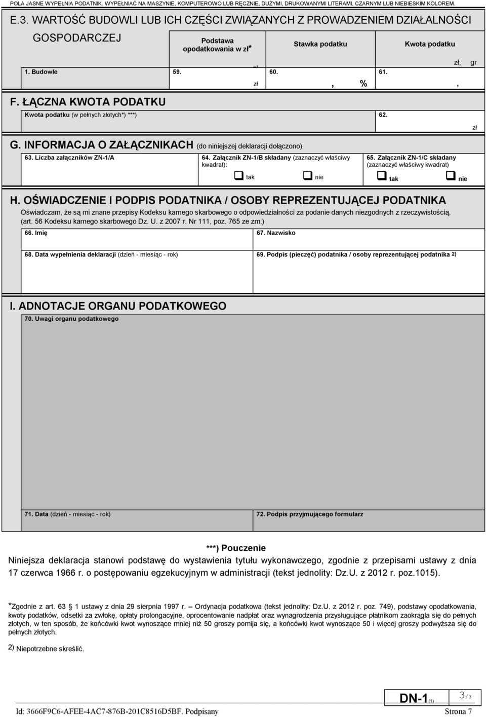 Stawka podatku % Kwota podatku (w pełnych złotych*) ***) 62. 61. Kwota podatku zł gr zł G. INFORMACJA O ZAŁĄCZNIKACH (do niniejszej deklaracji dołączono) 63. Liczba załączników ZN-1/A 64.