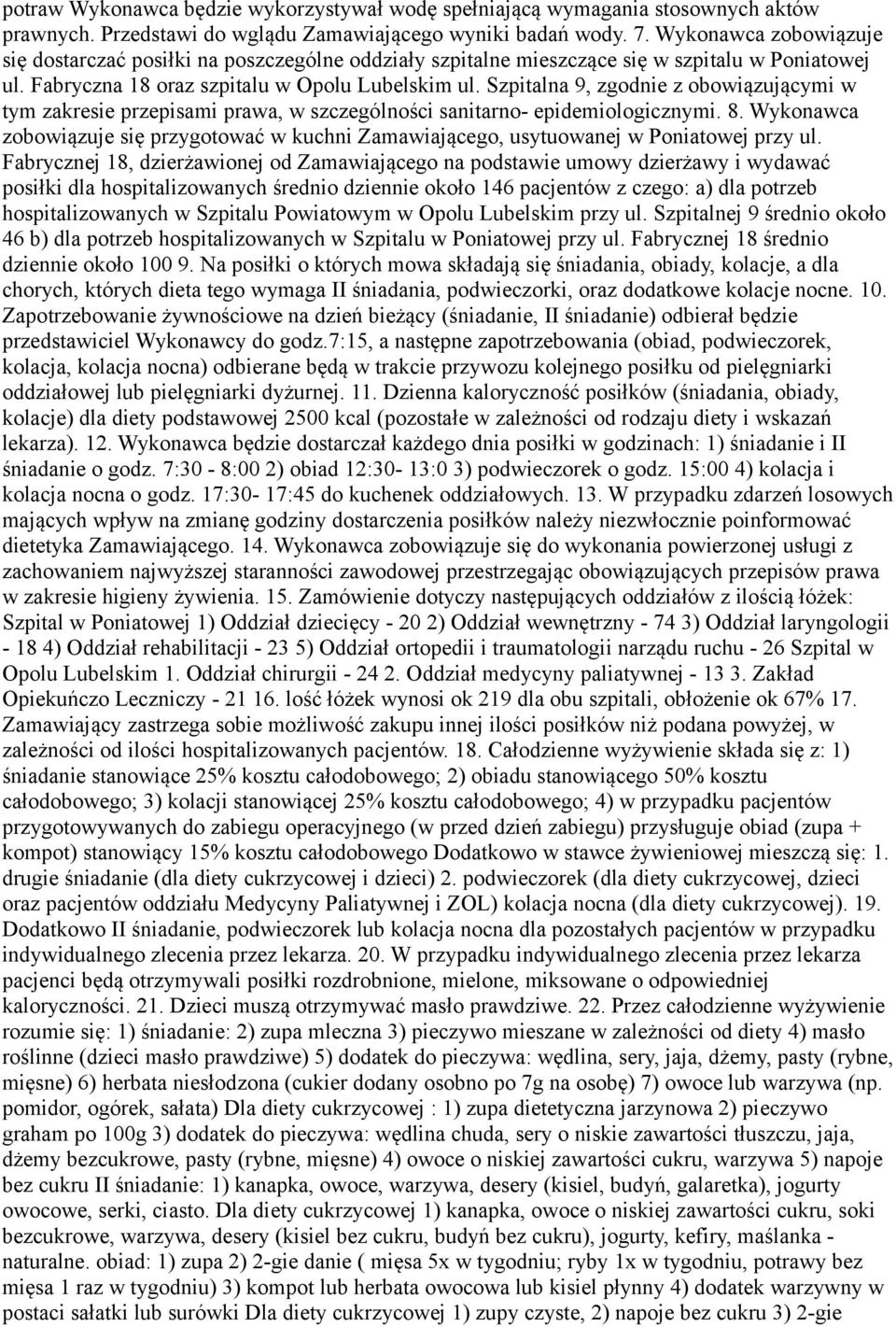 Szpitalna 9, zgodnie z obowiązującymi w tym zakresie przepisami prawa, w szczególności sanitarno- epidemiologicznymi. 8.