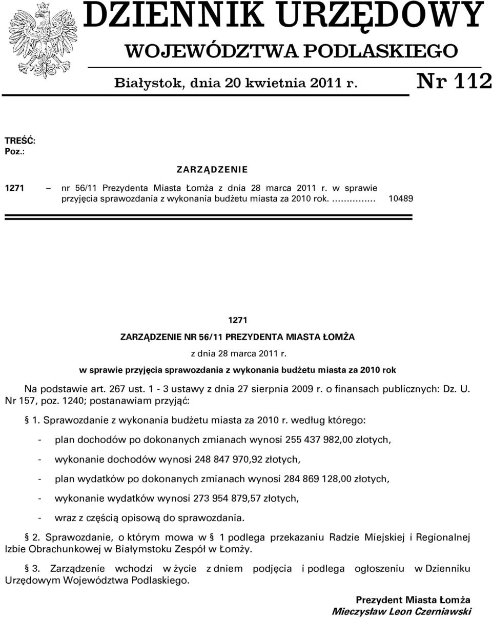 w sprawie przyjęcia sprawozdania z wykonania budżetu miasta za 2010 rok Na podstawie art. 267 ust. 1-3 ustawy z dnia 27 sierpnia 2009 r. o finansach publicznych: Dz. U. Nr 157, poz.