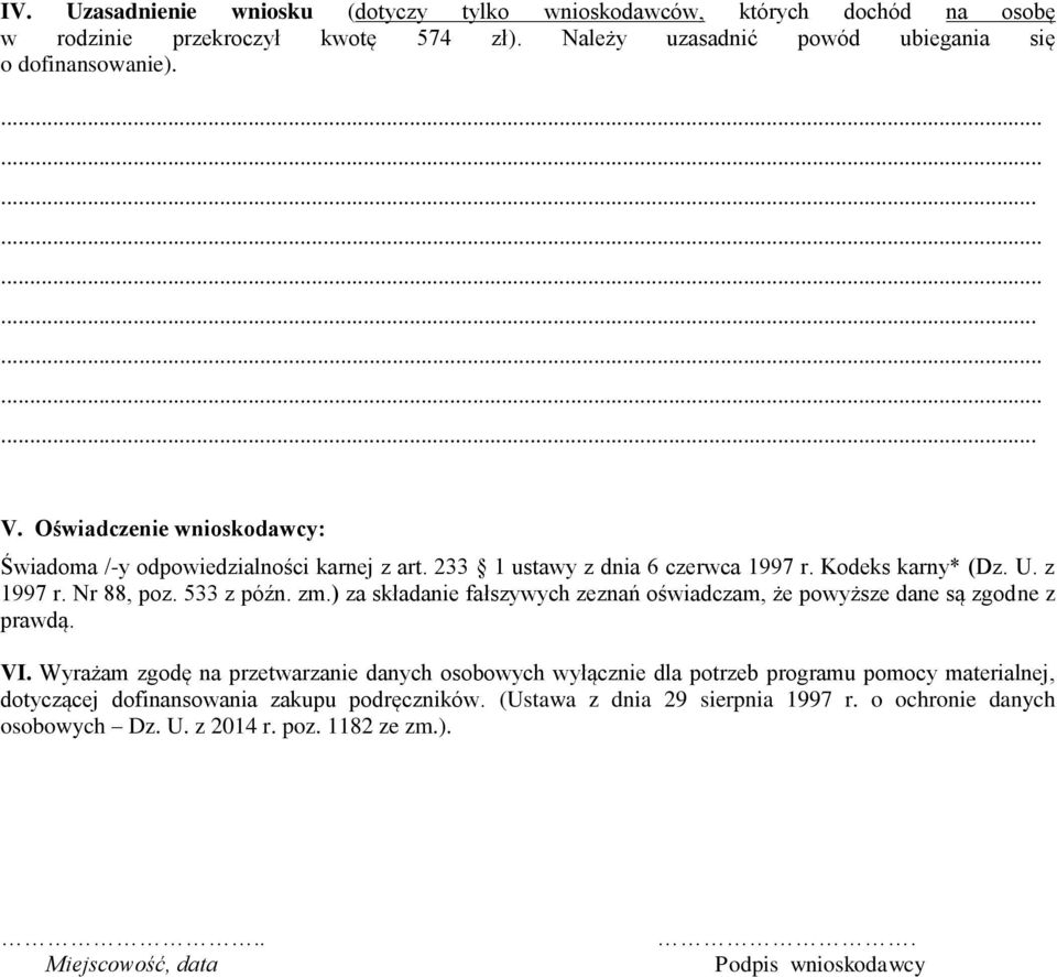 ) za składanie fałszywych zeznań oświadczam, że powyższe dane są zgodne z prawdą. VI.