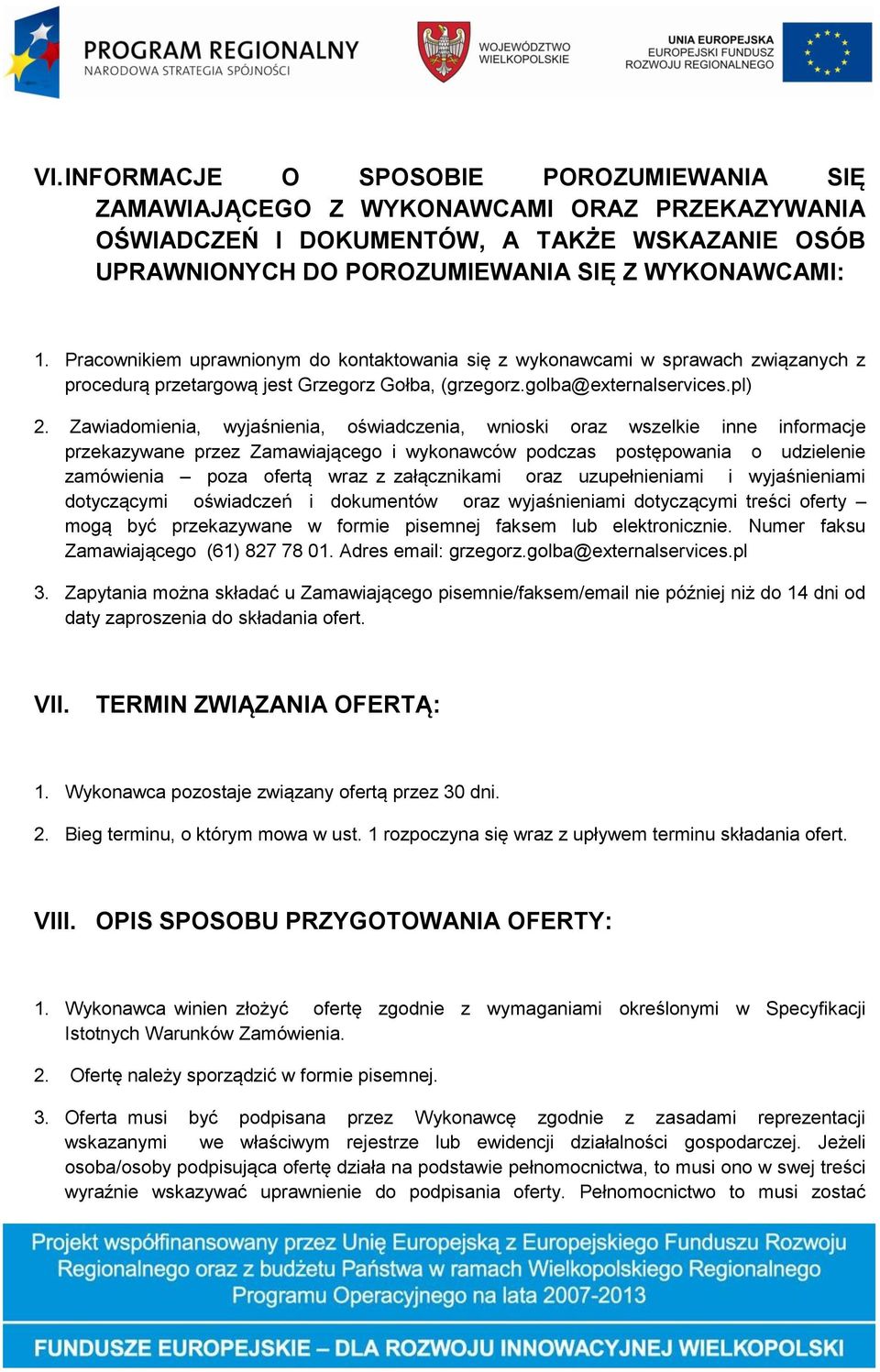 Zawiadomienia, wyjaśnienia, oświadczenia, wnioski oraz wszelkie inne informacje przekazywane przez Zamawiającego i wykonawców podczas postępowania o udzielenie zamówienia poza ofertą wraz z