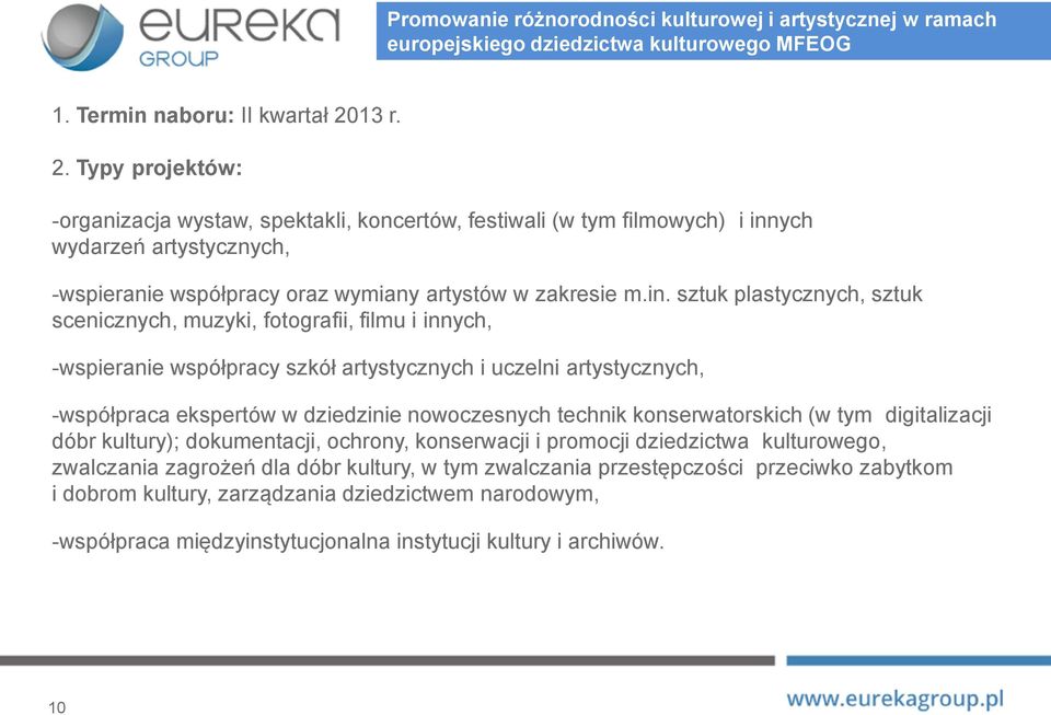 ych wydarzeń artystycznych, -wspieranie współpracy oraz wymiany artystów w zakresie m.in.