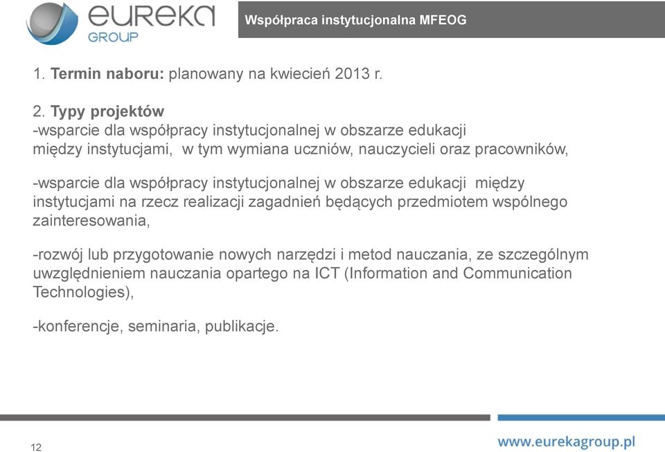 Typy projektów -wsparcie dla współpracy instytucjonalnej w obszarze edukacji między instytucjami, w tym wymiana uczniów, nauczycieli oraz