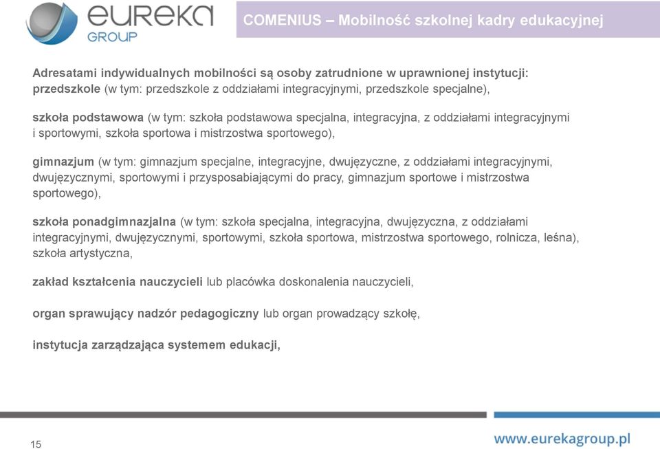 gimnazjum specjalne, integracyjne, dwujęzyczne, z oddziałami integracyjnymi, dwujęzycznymi, sportowymi i przysposabiającymi do pracy, gimnazjum sportowe i mistrzostwa sportowego), szkoła