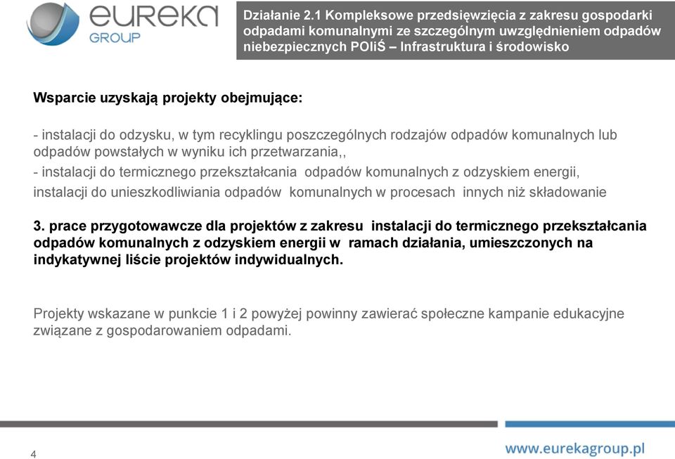 - instalacji do odzysku, w tym recyklingu poszczególnych rodzajów odpadów komunalnych lub odpadów powstałych w wyniku ich przetwarzania,, - instalacji do termicznego przekształcania odpadów