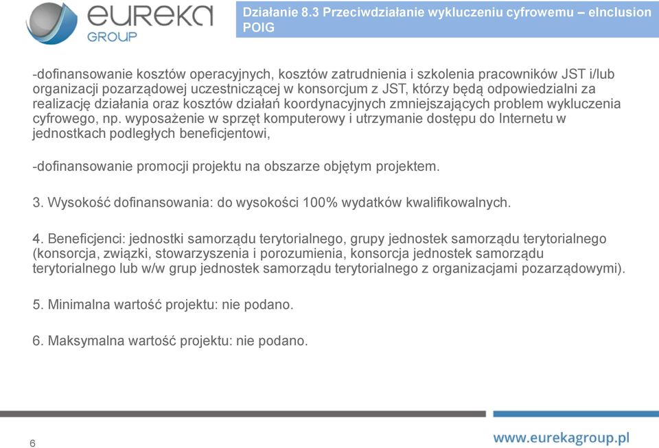 konsorcjum z JST, którzy będą odpowiedzialni za realizację działania oraz kosztów działań koordynacyjnych zmniejszających problem wykluczenia cyfrowego, np.