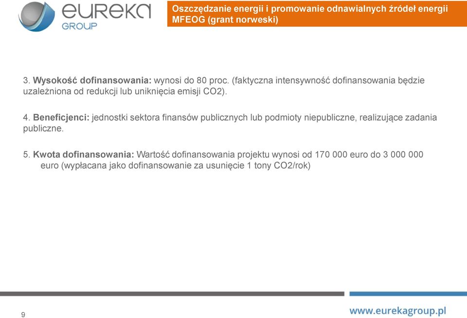 (faktyczna intensywność dofinansowania będzie uzależniona od redukcji lub uniknięcia emisji CO2). 4.