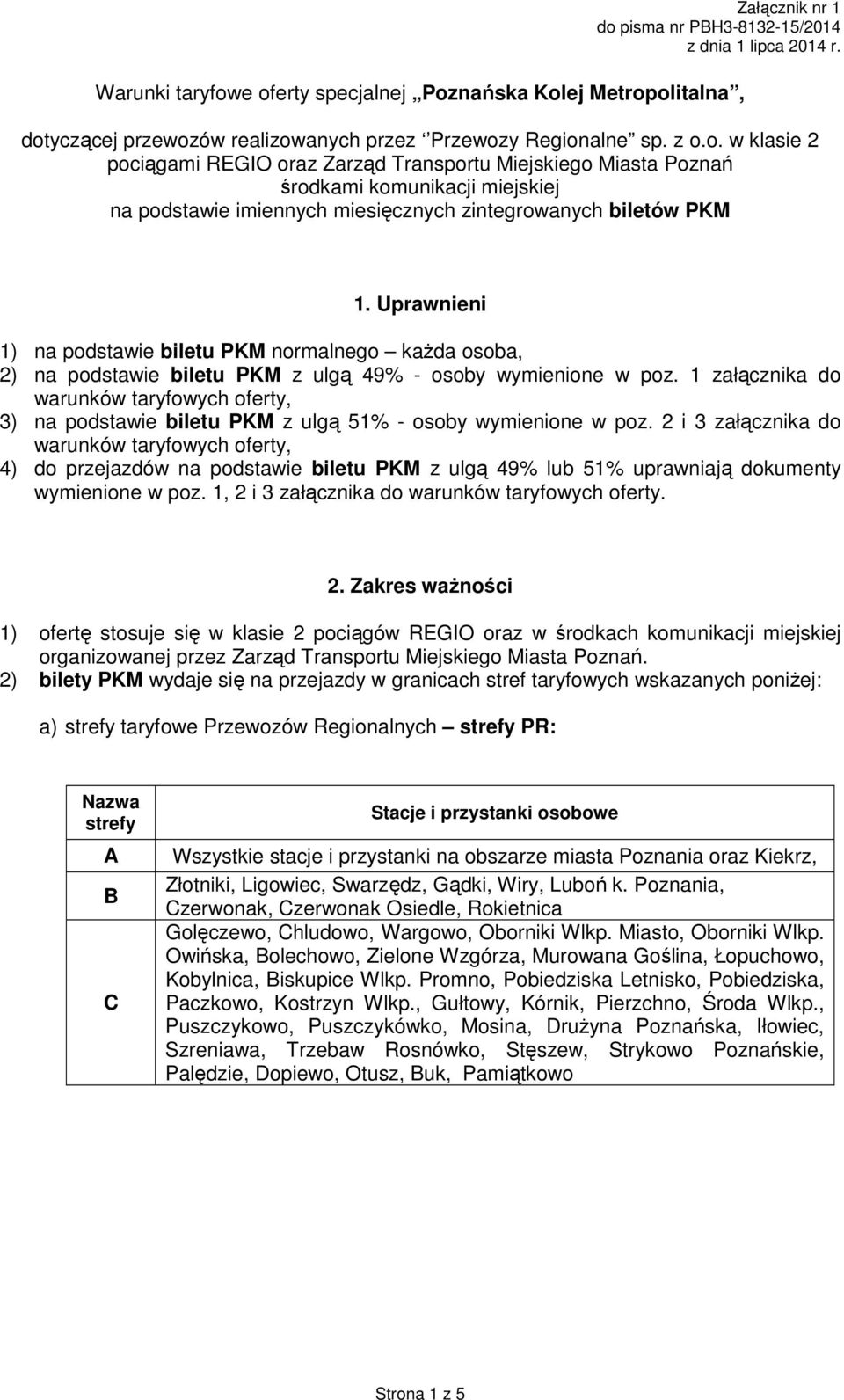 1 załącznika do warunków taryfowych oferty, 3) na podstawie biletu PKM z ulgą 51% - osoby wymienione w poz.