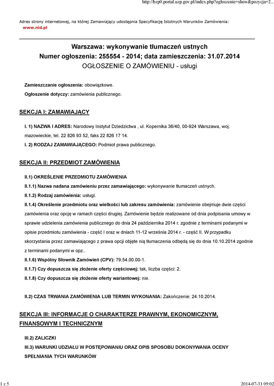 Ogłoszenie dotyczy: zamówienia publicznego. SEKCJA I: ZAMAWIAJĄCY I. 1) NAZWA I ADRES: Narodowy Instytut Dziedzictwa, ul. Kopernika 36/40, 00-924 Warszawa, woj. mazowieckie, tel.