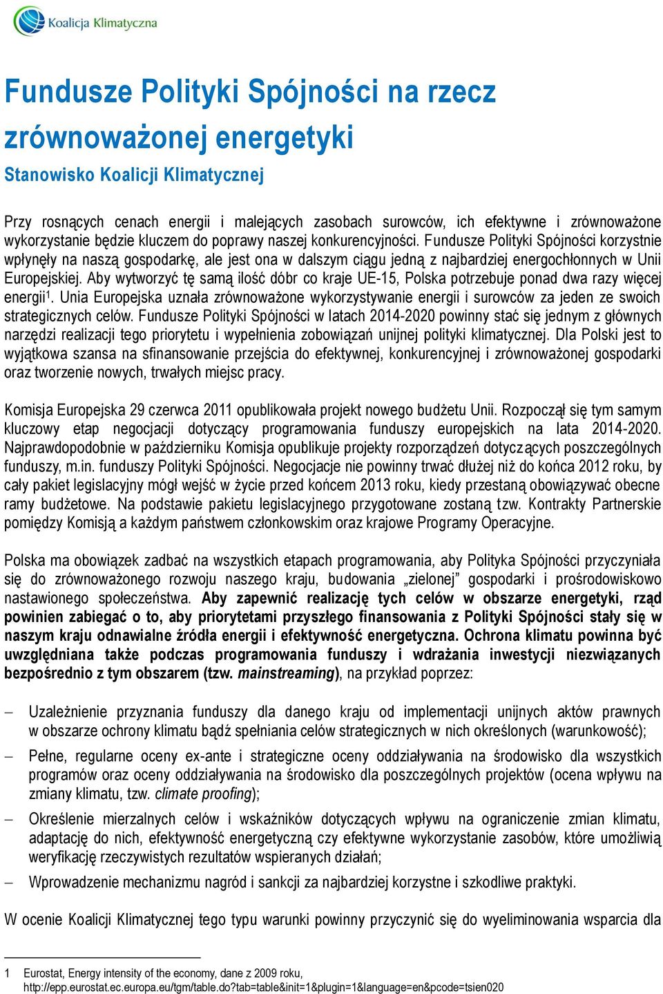 Fundusze Polityki Spójności korzystnie wpłynęły na naszą gospodarkę, ale jest ona w dalszym ciągu jedną z najbardziej energochłonnych w Unii Europejskiej.