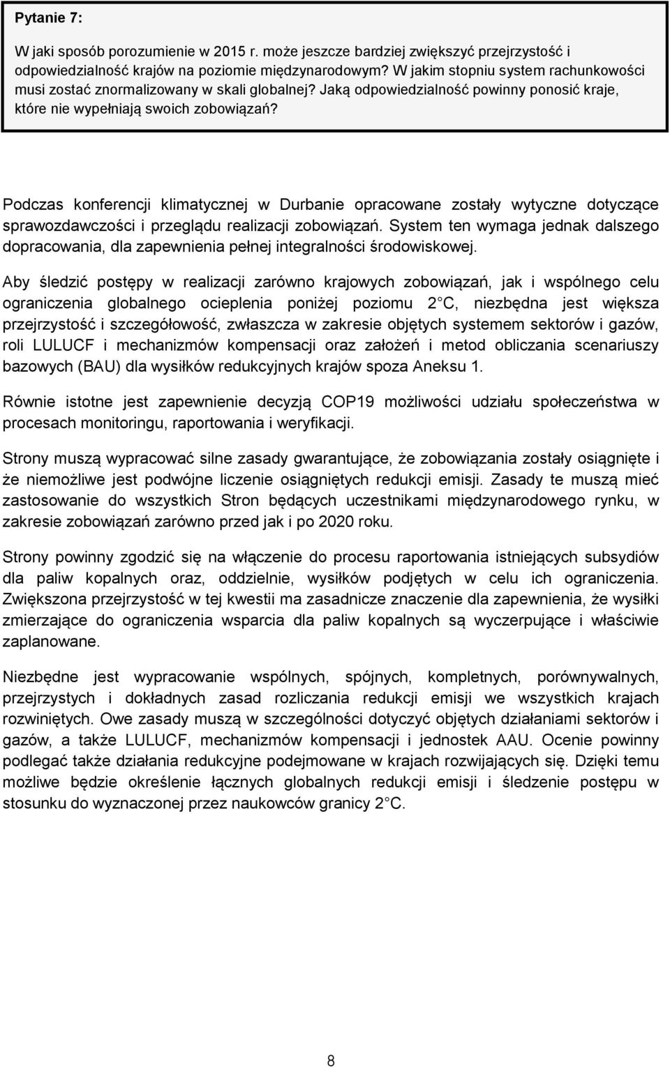 Podczas konferencji klimatycznej w Durbanie opracowane zostały wytyczne dotyczące sprawozdawczości i przeglądu realizacji zobowiązań.