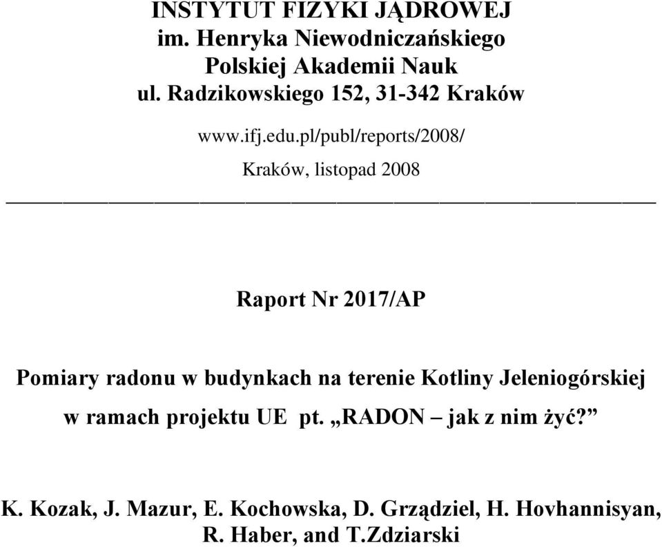 pl/publ/reports/2008/ Kraków, listopad 2008 Raport Nr 2017/AP Pomiary radonu w budynkach na