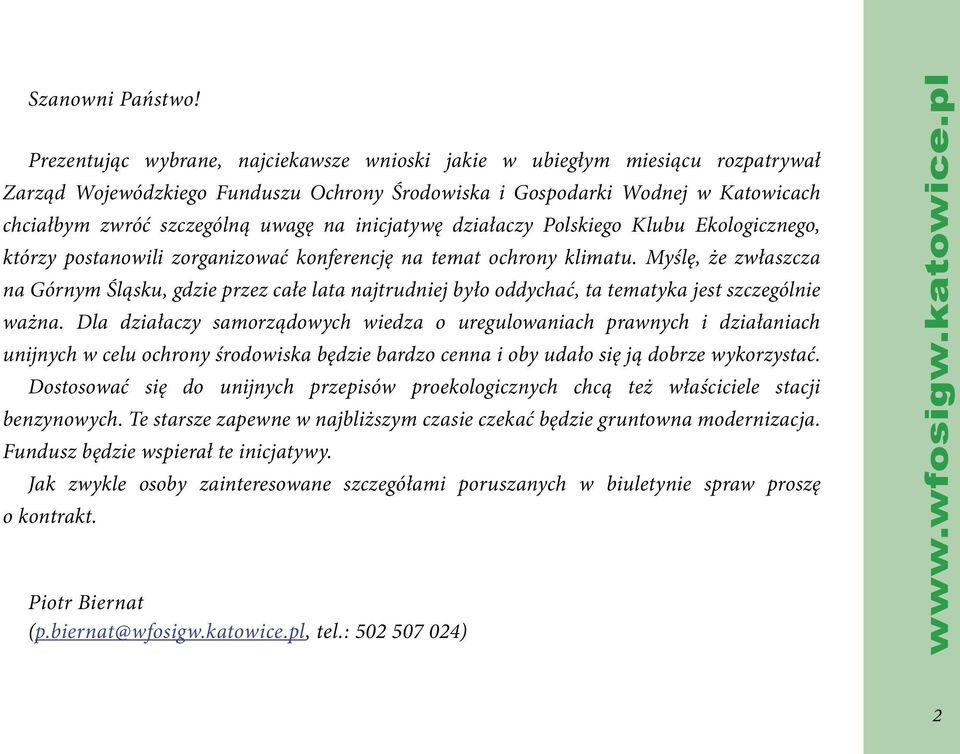 inicjatywę działaczy Polskiego Klubu Ekologicznego, którzy postanowili zorganizować konferencję na temat ochrony klimatu.
