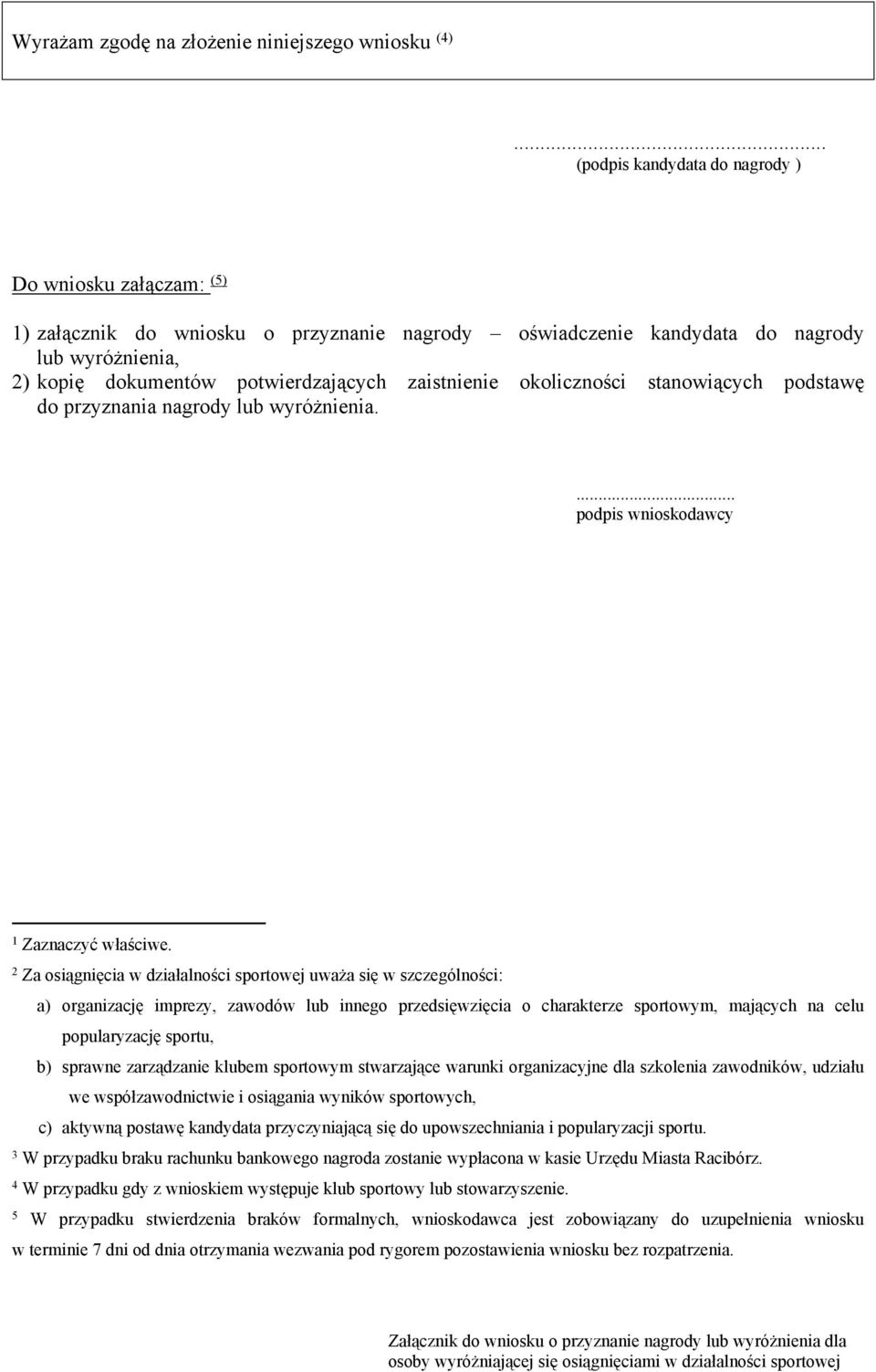 zaistnienie okoliczności stanowiących podstawę do przyznania nagrody lub wyróżnienia.... podpis wnioskodawcy 1 Zaznaczyć właściwe.