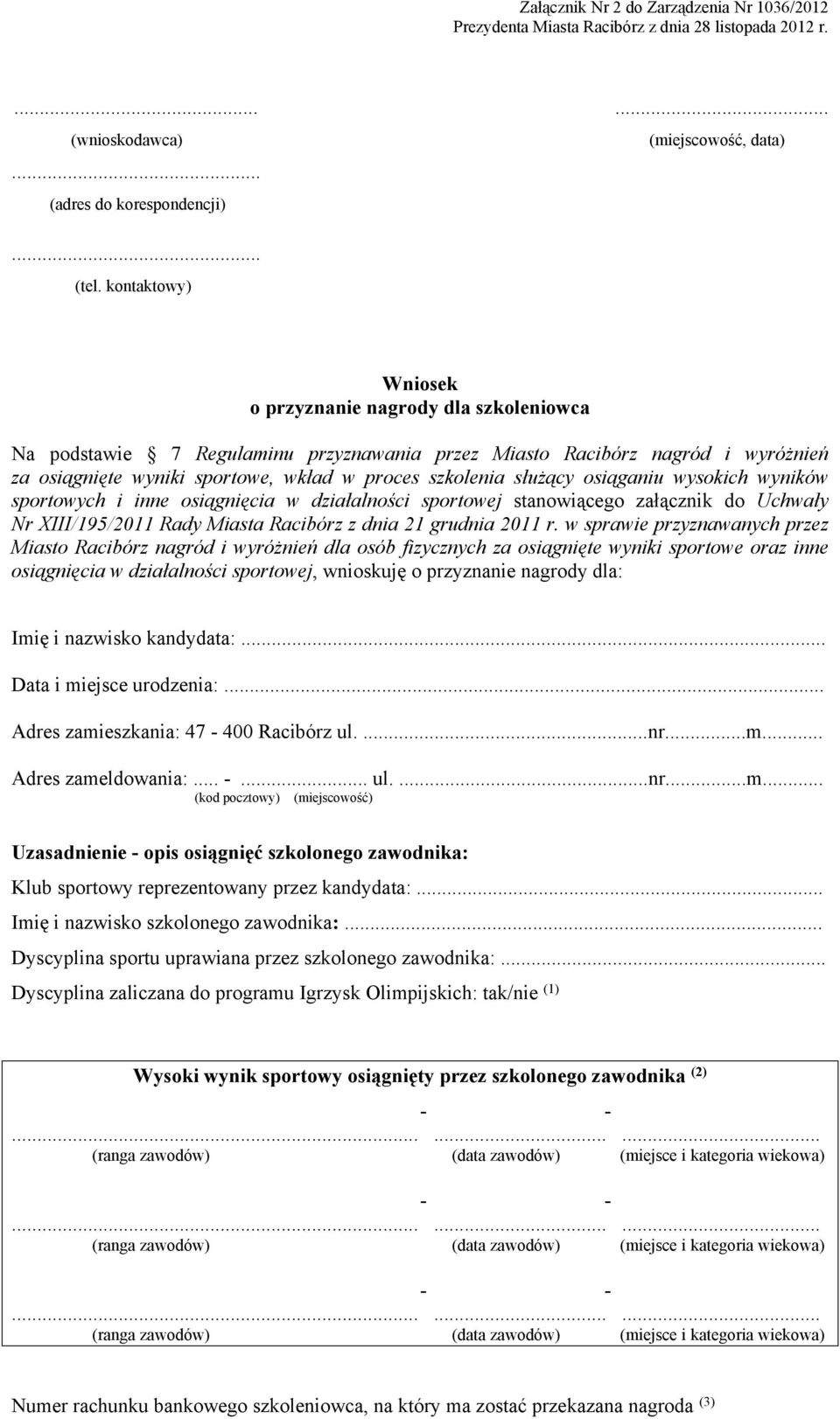 służący osiąganiu wysokich wyników sportowych i inne osiągnięcia w działalności sportowej stanowiącego załącznik do Uchwały Nr XIII/195/2011 Rady Miasta Racibórz z dnia 21 grudnia 2011 r.