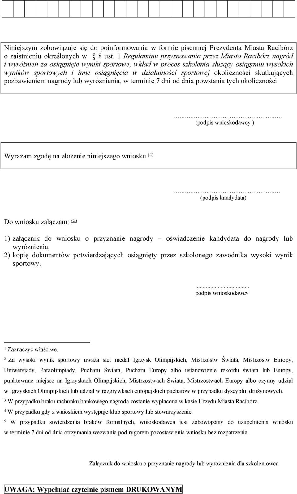 działalności sportowej okoliczności skutkujących pozbawieniem nagrody lub wyróżnienia, w terminie 7 dni od dnia powstania tych okoliczności.